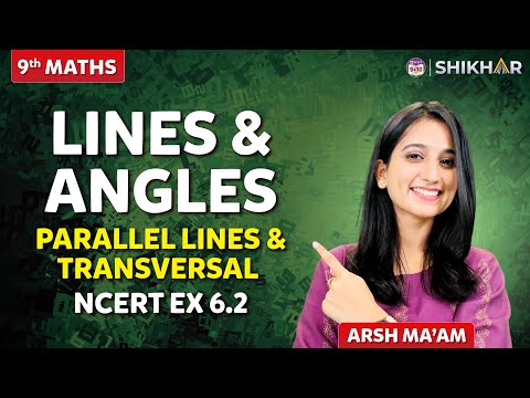 Lines and Angles Parallel Lines and Transversal NCERT Ex - 6.2 GRADE 9 SHIKAR 2024 - Mathematics video for Grade 9