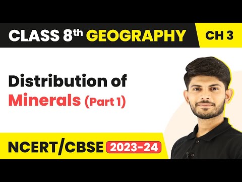 Distribution of Minerals Part 1 Minerals And Power Resources Class 8 Geography - Social Science video for Grade 10