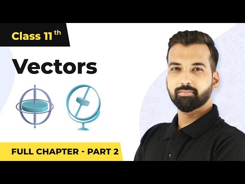 Vectors Full Chapter Class 11 Physics | NCERT Physics Class 11 Chapter 4 (Part 2) - Physics video for Grade 11