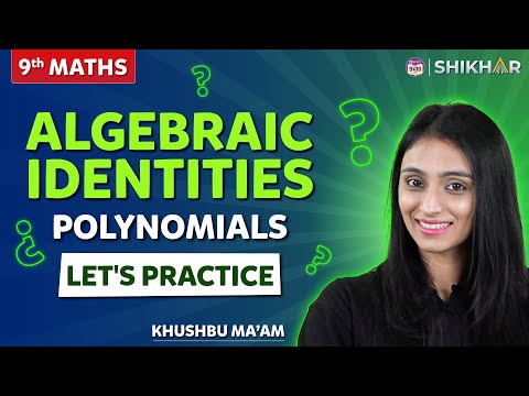 Algebraic Identities Polynomials Lets Practice Class 9 SHIKHAR 2024 - Mathematics video for Grade 9