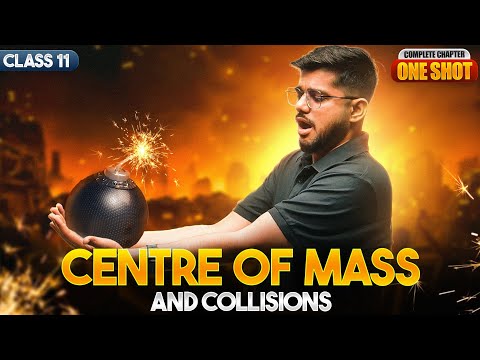 Centre of Mass and Collision One Shot NCERT Class 11 Physics Full Chapter Explanation CBSE 2025 - Physics video for Grade 11