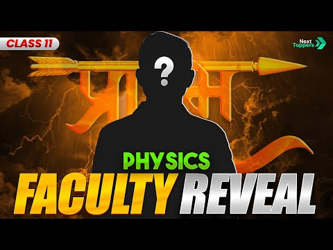 Physics Starts with Him Prarambh 2025-26 Faculty REVEAL Next Toppers Science - Physics video for Grade 11