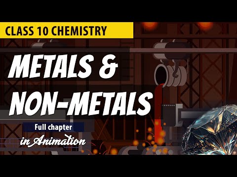 Metals and Non Metals Class 10 Full Chapter Animation Class 10 Science Chapter 3 CBSE NCERT - Science video for Grade 10