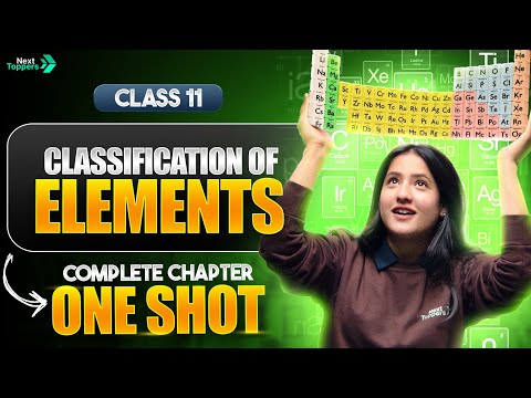 Classification of Elements and Periodicity in Properties Class 11 CBSE 11th Chapter-3 in One Shot - Chemistry video for Grade 11
