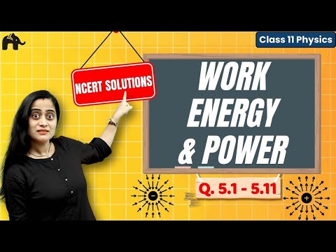 Work, Energy Power Class 11 Physics Chapter 5 NCERT Solutions CBSE Q5.1- Q5.11 Concept - Physics video for Grade 11