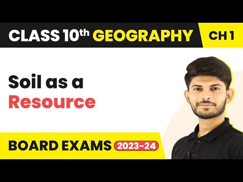 Soil as a Resource - Resources and Development Class 10 Geography 2023-24 - Social Science video for Grade 10
