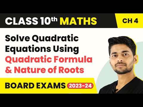 Class 10 Maths Ch 4 Solve Quadratic Equations Using Quadratic Formula Nature of Roots 2022-23 - Mathematics video for Grade 10