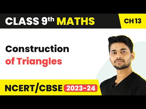 Construction of Triangles with all sides given - Geometrical Constructions Class 9 Maths Chapter 13 - Mathematics video for Grade 9