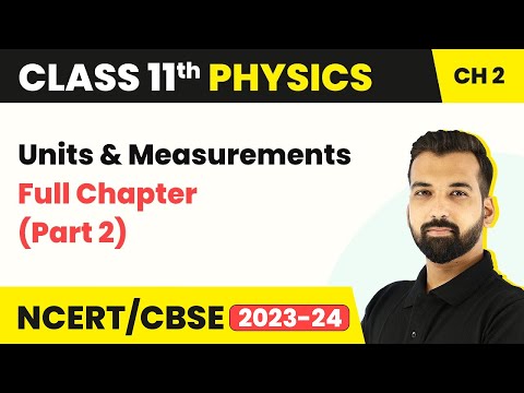 Class 11 Physics Chapter 2 | Units and Measurements Full Chapter Explanation (Part 2) - Physics video for Grade 11