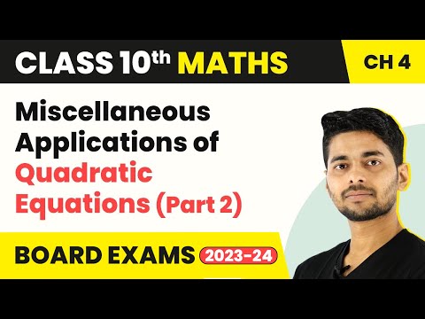 Class 10 Maths Chapter 4 Miscellaneous Applications of Quadratic Equations Part 2 2022-23 - Mathematics video for Grade 10