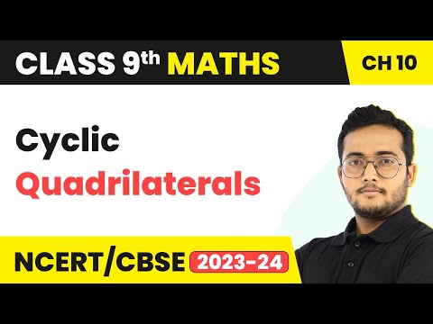 Cyclic Quadrilaterals - Circles Class 9 Maths Chapter 10 - Mathematics video for Grade 9