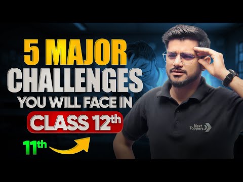5 Major Challenges You Will Face in Class 12 Class 12 Board Preparation Tips - Physics video for Grade 12