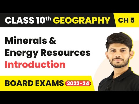 Introduction - Minerals Energy Resources Class 10 - Geography - Chapter 5 2022-23 - Social Science video for Grade 10