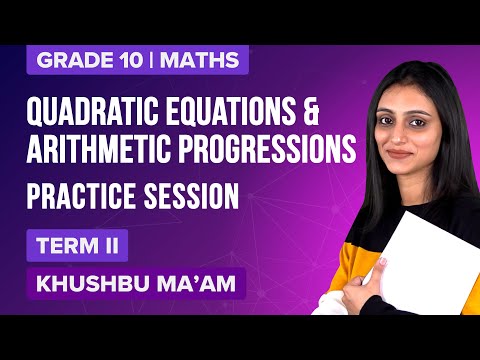 CBSE Class 10 Maths Term-2 Exam Prep Quadratic Equations Arithmetic Progressions BYJUS - Mathematics video for Grade 10