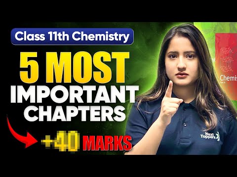 5 MOST Important Chapters Of Class 11 Chemistry CBSE 11th Final Exam Preparation 2025 - Chemistry video for Grade 11