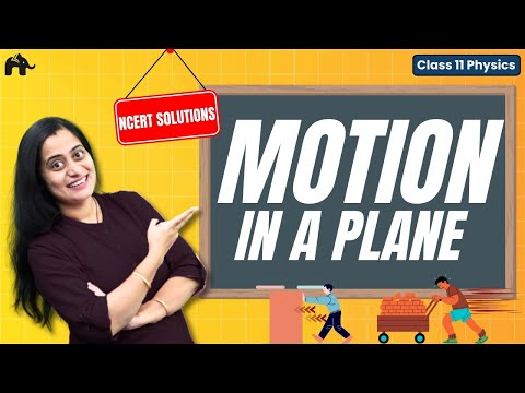 Motion in a Plane Class 11 Physics NCERT Solutions Chapter 3 CBSE Q3.1- Q3.22 One shot - Physics video for Grade 11