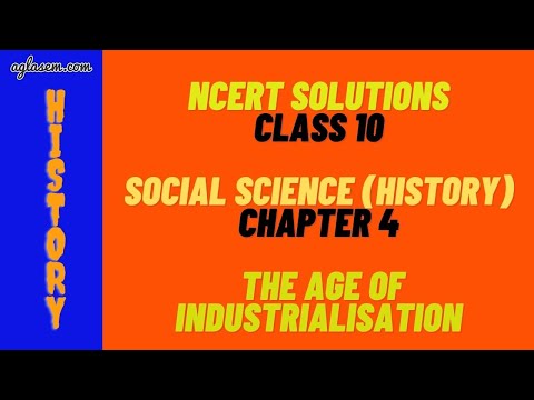NCERT Solutions Class 10 History Chapter 4 The Age of Industrialisation - Social Science video for Grade 10