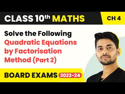 Class 10 Math Ch 4 Solve the Following Quadratic Equations by Factorisation Method Part 2 2022-23 - Mathematics video for Grade 10