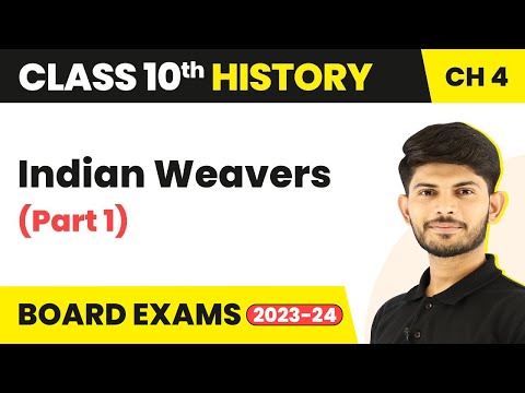 Indian Weavers Part 1 - The Age of Industrialisation Class 10 History Chapter 4 2023-24 - Social Science video for Grade 10