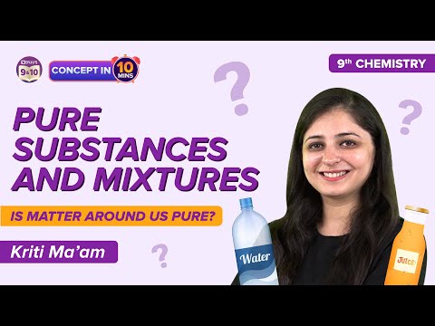 Pure Substances and Mixtures Class 9 Science Chemistry Is Matter Around us Pure Concepts Explained - Science video for Grade 9