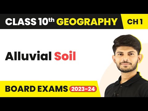 Alluvial Soil - Resources and Development Class 10 Geography 2023-24 - Social Science video for Grade 10