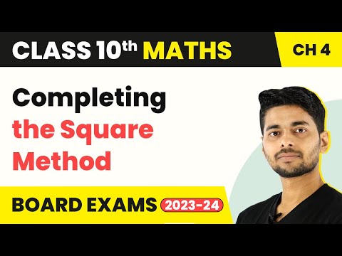Class 10 Maths Chapter 4 Completing the Square Method - Quadratic Equations 2022-23 - Mathematics video for Grade 10