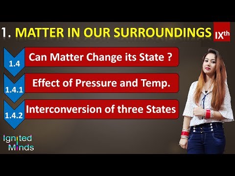 Matter in Our Surroundings Can Matter Change its State ? Effect of Pressure Temperature - Science video for Grade 9