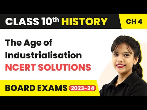 The Age of Industrialisation - NCERT Solutions Class 10 SST History Chapter 4 2022-23 - Social Science video for Grade 10