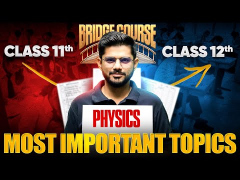 Bridge Course Important Class 11 PHYSICS Topics Every Class 12 Student Must Study - Physics video for Grade 12