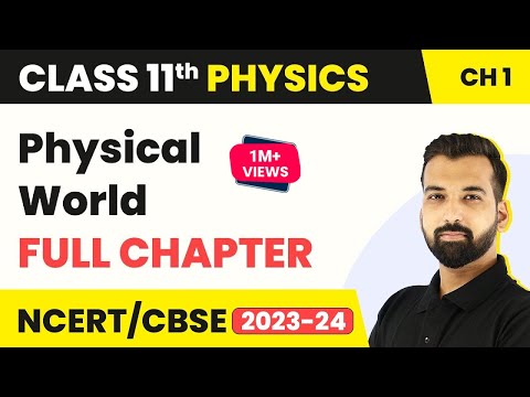Physical World - Full Chapter Explanation | Class 11 Physics Chapter 1 - Physics video for Grade 11