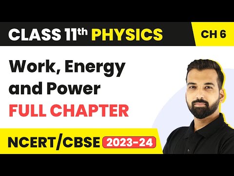Work, Energy and Power - Full Chapter Explanation & NCERT Solutions | Class 11 Physics Ch 6 (NCERT) - Physics video for Grade 11